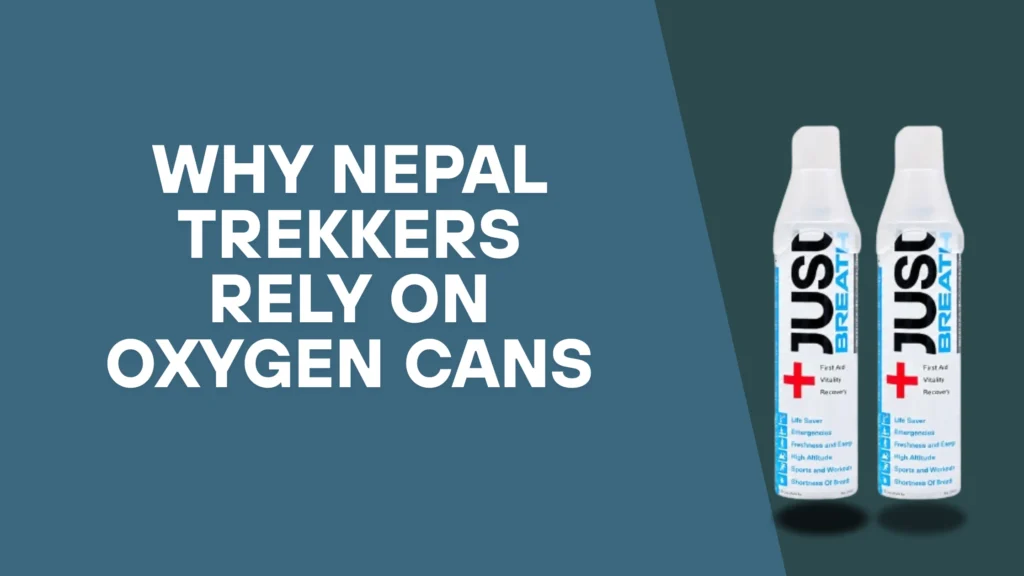Why Nepal Trekkers Rely on Oxygen Cans